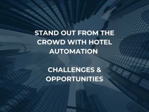 Stand out from the crowd with Hotel Automation: benefits, challenges and opportunities