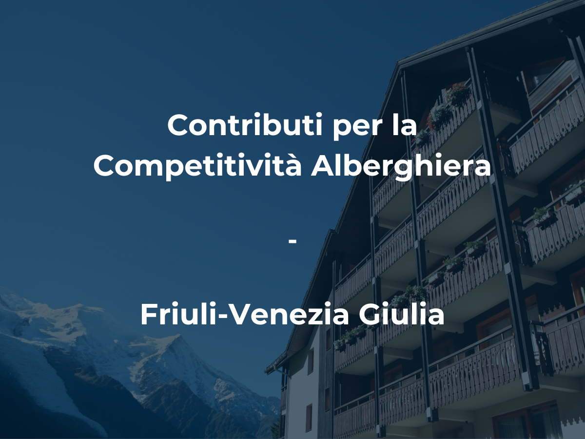 Al momento stai visualizzando Contributo a Fondo Perduto fino al 50% per la competitività sostenibile e digitale delle Strutture Ricettive | Friuli-Venezia Giulia